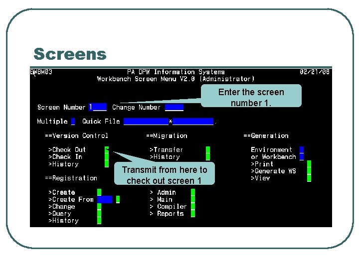 Screens Enter the screen number 1. Transmit from here to check out screen 1