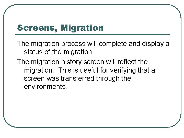 Screens, Migration The migration process will complete and display a status of the migration.