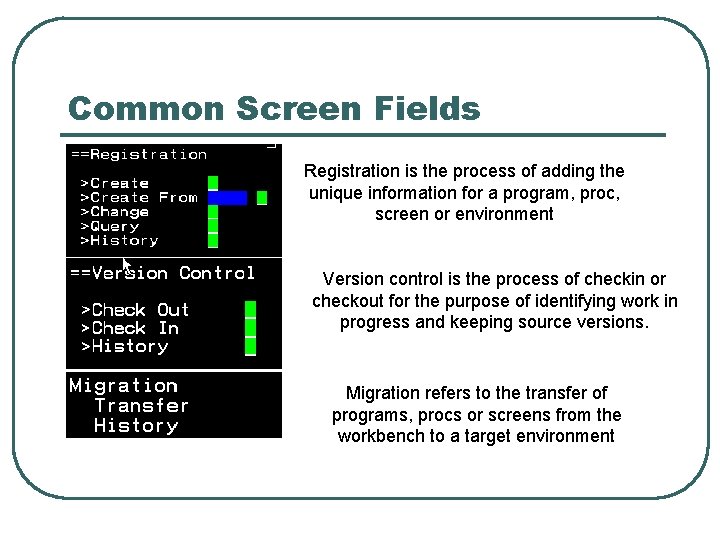 Common Screen Fields Registration is the process of adding the unique information for a