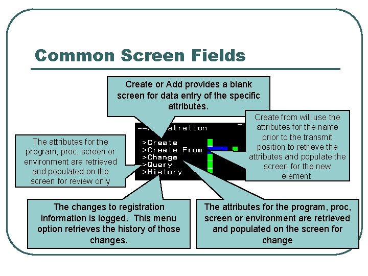 Common Screen Fields Create or Add provides a blank screen for data entry of
