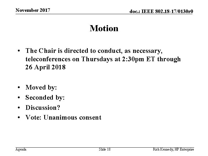 November 2017 doc. : IEEE 802. 18 -17/0130 r 0 Motion • The Chair