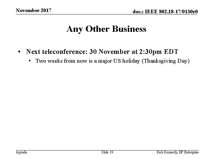 November 2017 doc. : IEEE 802. 18 -17/0130 r 0 Any Other Business •