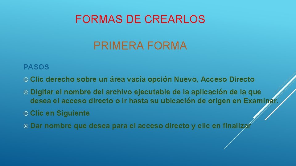 FORMAS DE CREARLOS PRIMERA FORMA PASOS Clic derecho sobre un área vacía opción Nuevo,