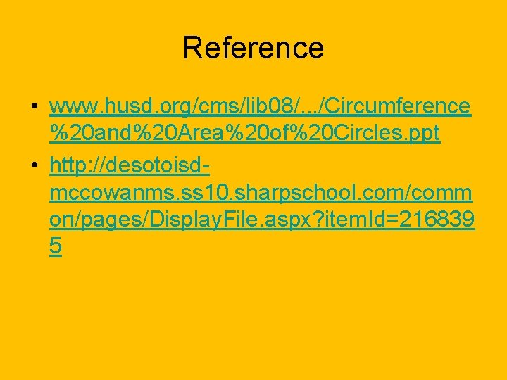 Reference • www. husd. org/cms/lib 08/. . . /Circumference %20 and%20 Area%20 of%20 Circles.