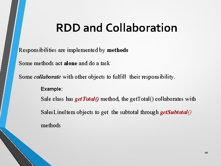 RDD and Collaboration Responsibilities are implemented by methods Some methods act alone and do