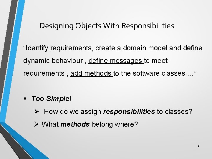 Designing Objects With Responsibilities “Identify requirements, create a domain model and define dynamic behaviour