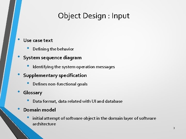 Object Design : Input • Use case text • • System sequence diagram •