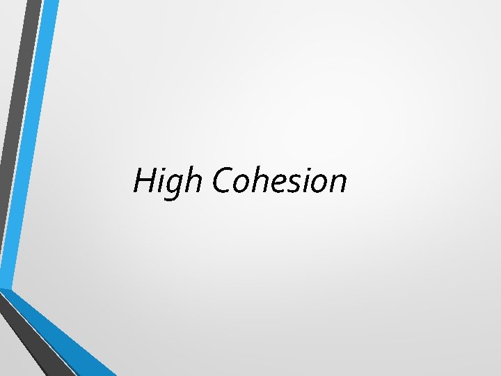 High Cohesion High Cohesion