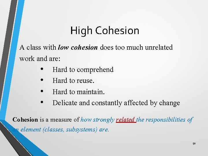 High Cohesion A class with low cohesion does too much unrelated work and are: