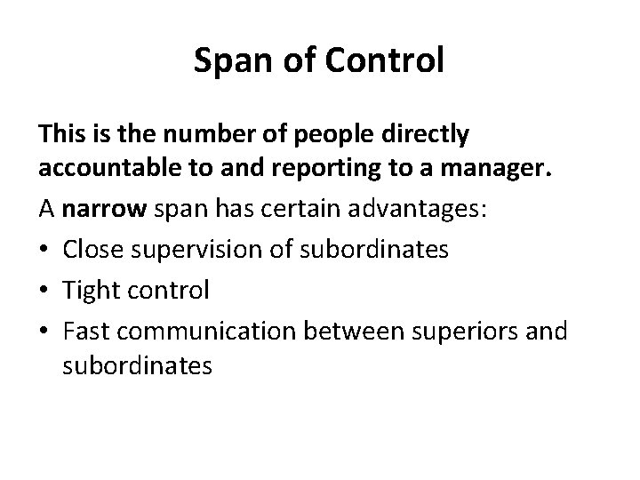 Span of Control This is the number of people directly accountable to and reporting