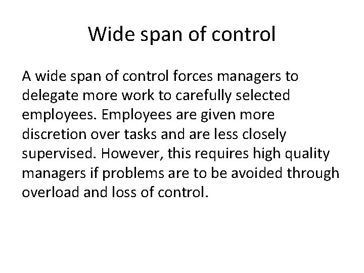 Wide span of control A wide span of control forces managers to delegate more