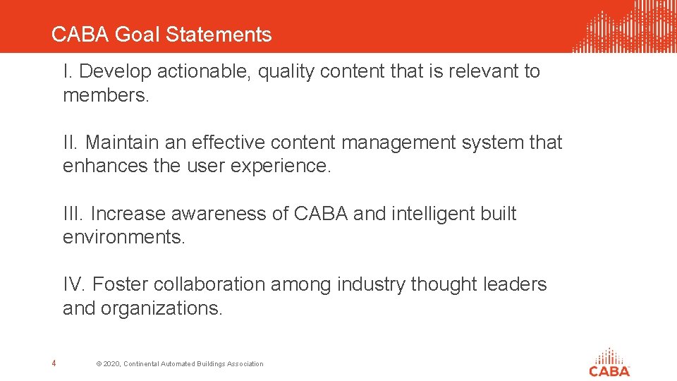 CABA Goal Statements I. Develop actionable, quality content that is relevant to members. II.