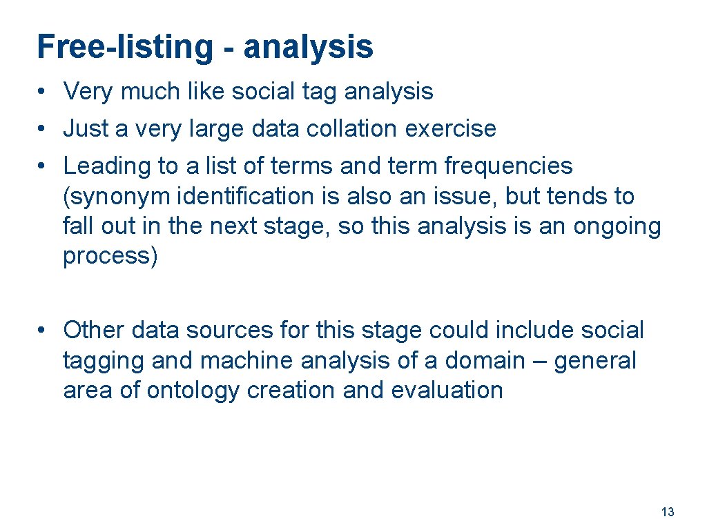 Free-listing - analysis • Very much like social tag analysis • Just a very