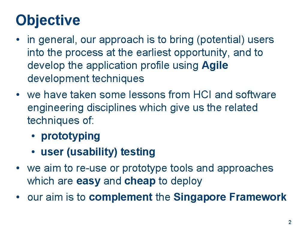 Objective • in general, our approach is to bring (potential) users into the process