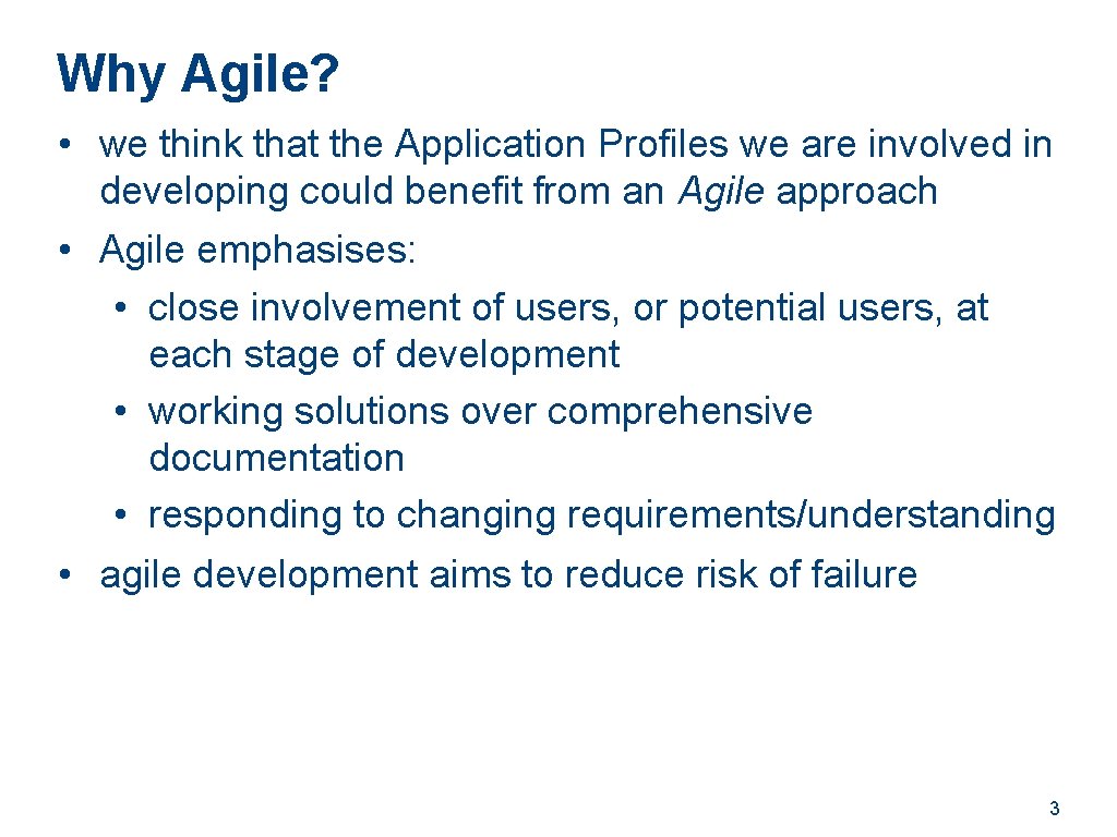 Why Agile? • we think that the Application Profiles we are involved in developing