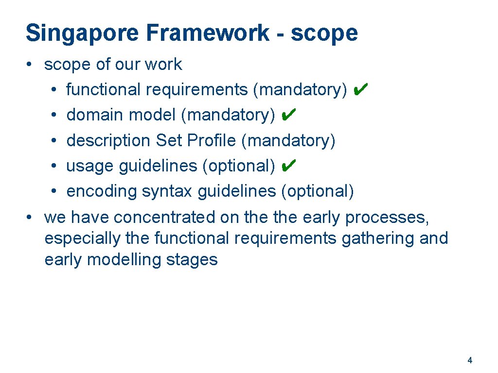 Singapore Framework - scope • scope of our work • functional requirements (mandatory) ✔