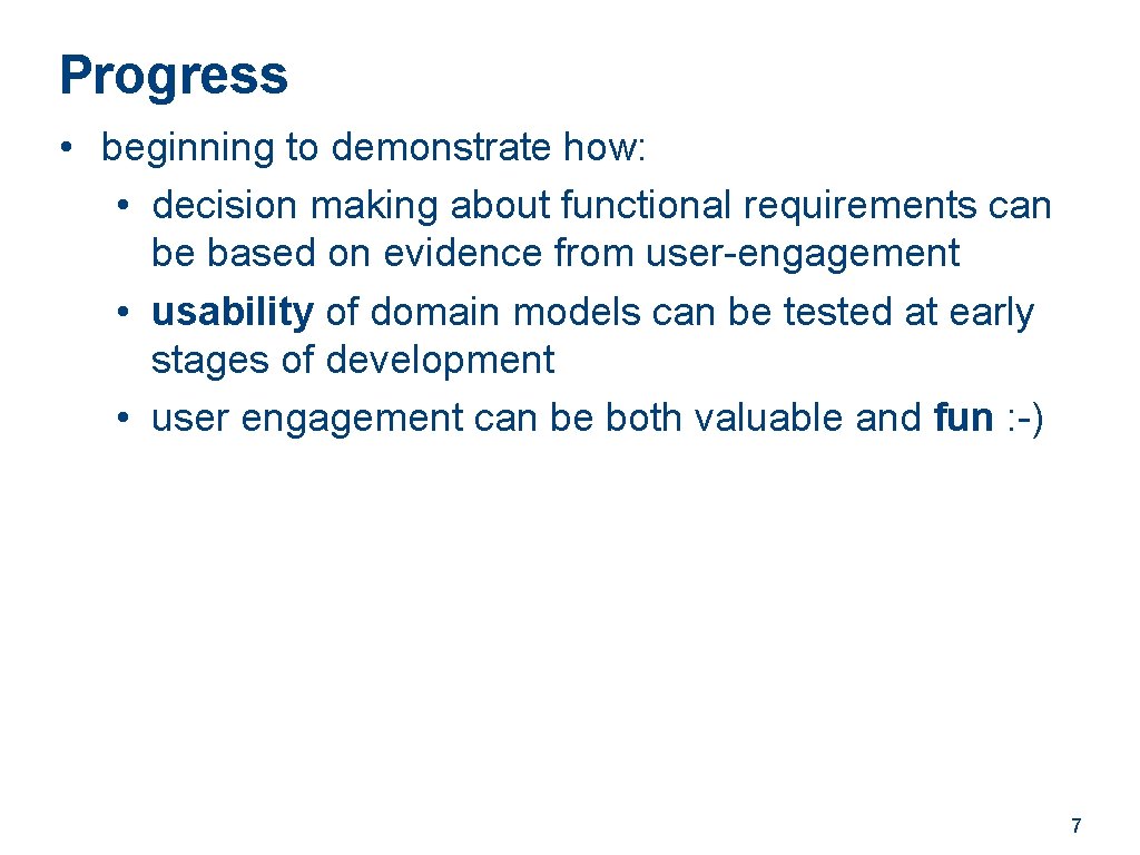 Progress • beginning to demonstrate how: • decision making about functional requirements can be