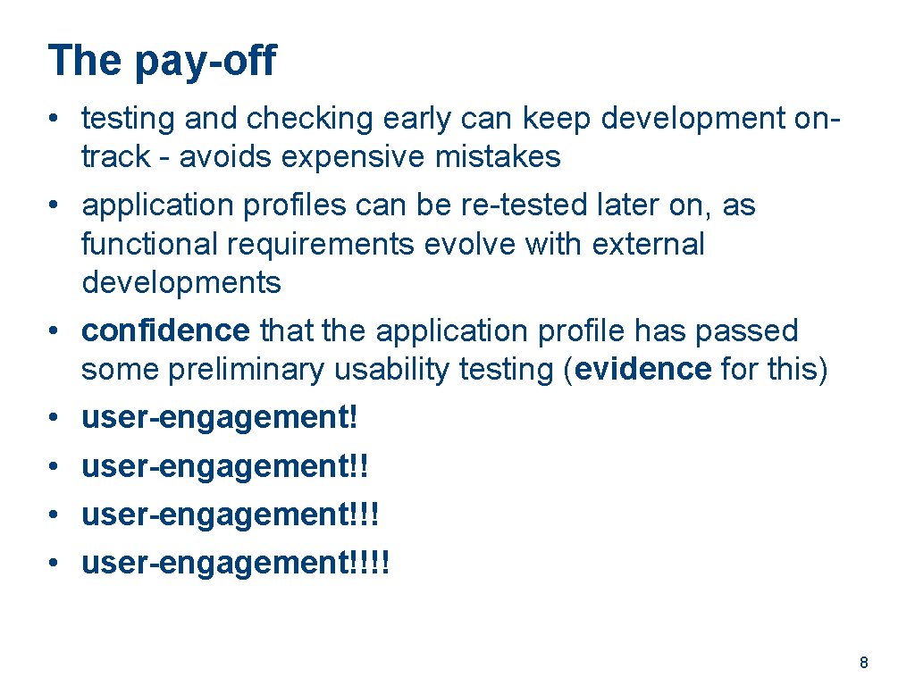 The pay-off • testing and checking early can keep development ontrack - avoids expensive