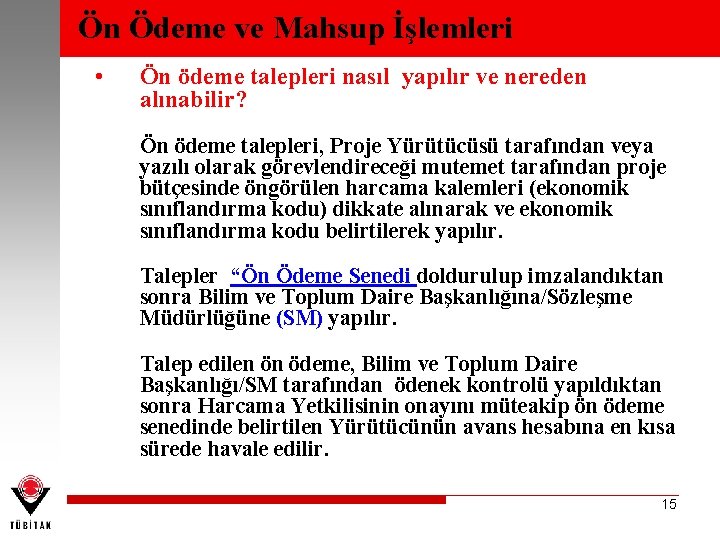 Ön Ödeme ve Mahsup İşlemleri • Ön ödeme talepleri nasıl yapılır ve nereden alınabilir?