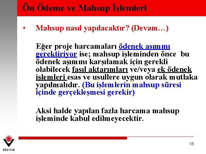 Ön Ödeme ve Mahsup İşlemleri • Mahsup nasıl yapılacaktır? (Devam…) Eğer proje harcamaları ödenek