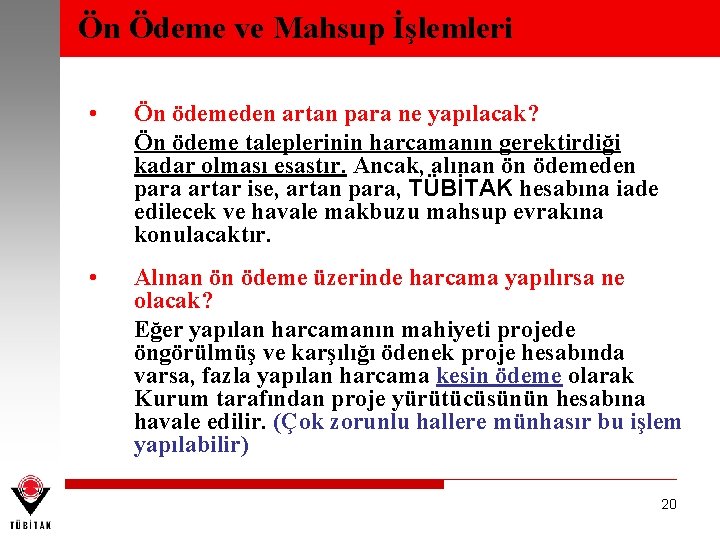 Ön Ödeme ve Mahsup İşlemleri • Ön ödemeden artan para ne yapılacak? Ön ödeme