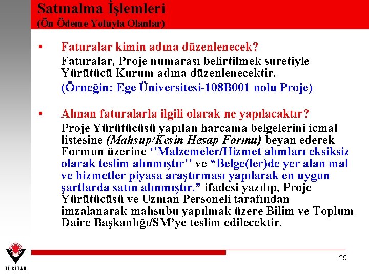 Satınalma İşlemleri (Ön Ödeme Yoluyla Olanlar) • Faturalar kimin adına düzenlenecek? Faturalar, Proje numarası