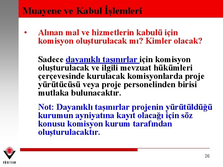 Muayene ve Kabul İşlemleri • Alınan mal ve hizmetlerin kabulü için komisyon oluşturulacak mı?