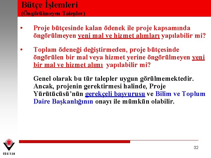 Bütçe İşlemleri (Öngörülmeyen Talepler) • Proje bütçesinde kalan ödenek ile proje kapsamında öngörülmeyen yeni