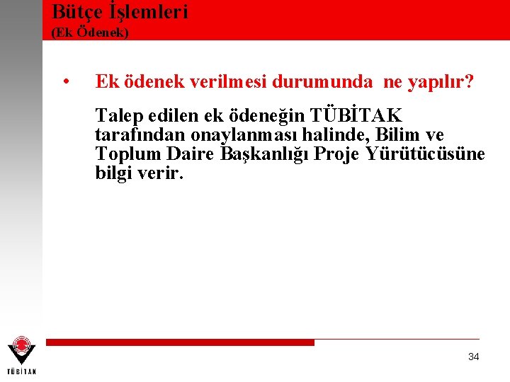 Bütçe İşlemleri (Ek Ödenek) • Ek ödenek verilmesi durumunda ne yapılır? Talep edilen ek