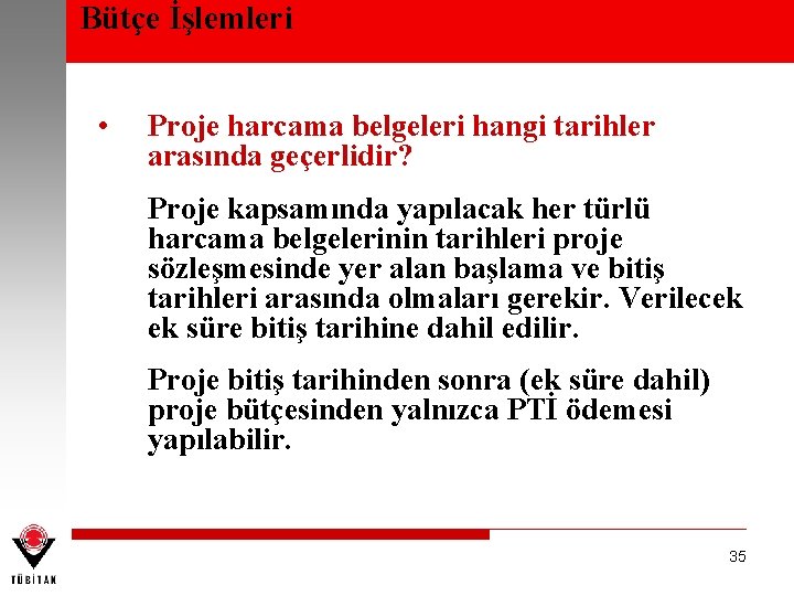 Bütçe İşlemleri • Proje harcama belgeleri hangi tarihler arasında geçerlidir? Proje kapsamında yapılacak her