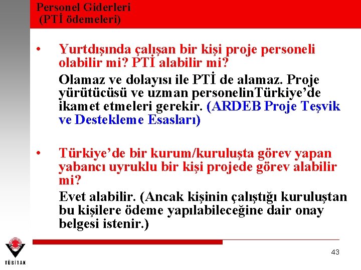 Personel Giderleri (PTİ ödemeleri) • Yurtdışında çalışan bir kişi proje personeli olabilir mi? PTİ