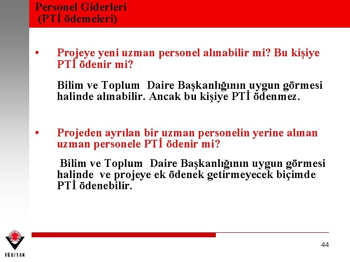 Personel Giderleri (PTİ ödemeleri) • Projeye yeni uzman personel alınabilir mi? Bu kişiye PTİ