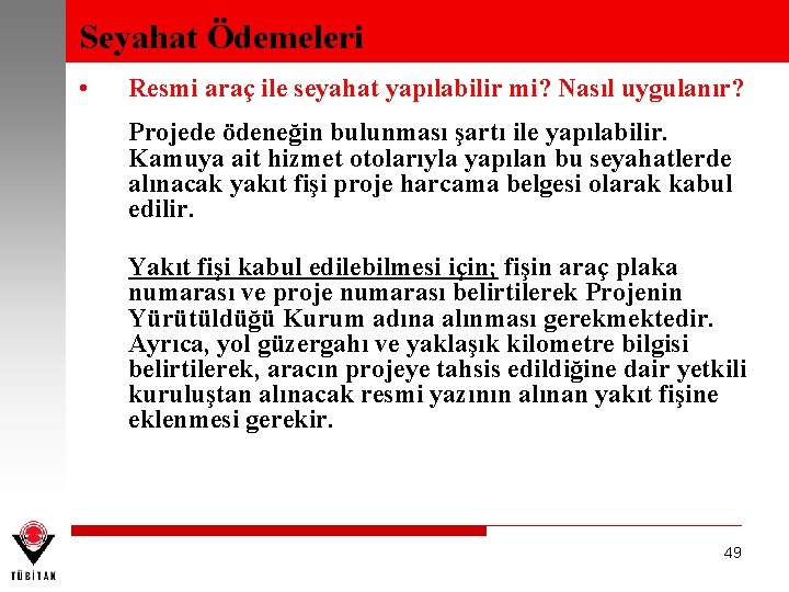 Seyahat Ödemeleri • Resmi araç ile seyahat yapılabilir mi? Nasıl uygulanır? Projede ödeneğin bulunması