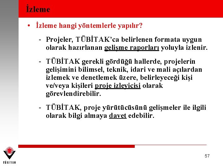 İzleme • İzleme hangi yöntemlerle yapılır? - Projeler, TÜBİTAK’ca belirlenen formata uygun olarak hazırlanan