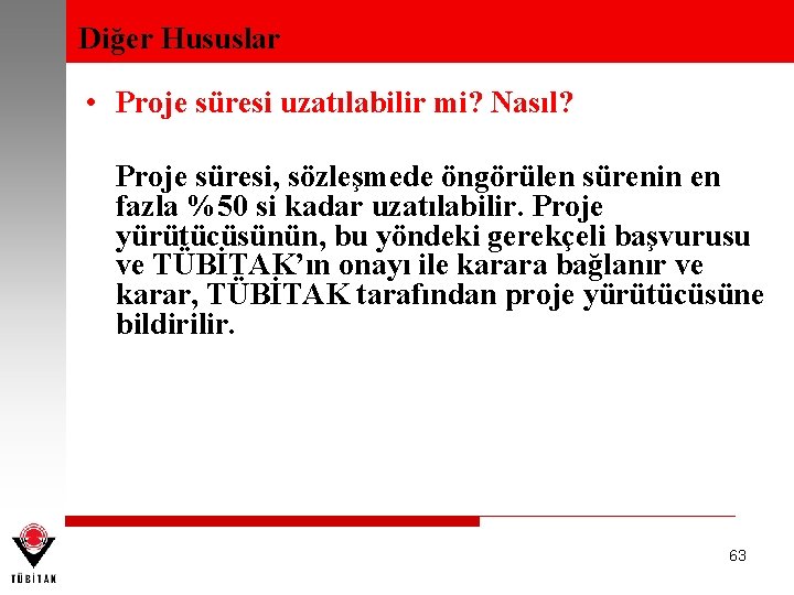 Diğer Hususlar • Proje süresi uzatılabilir mi? Nasıl? Proje süresi, sözleşmede öngörülen sürenin en