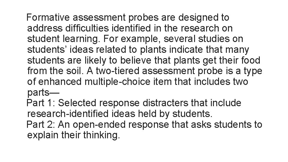Formative assessment probes are designed to address difficulties identified in the research on student