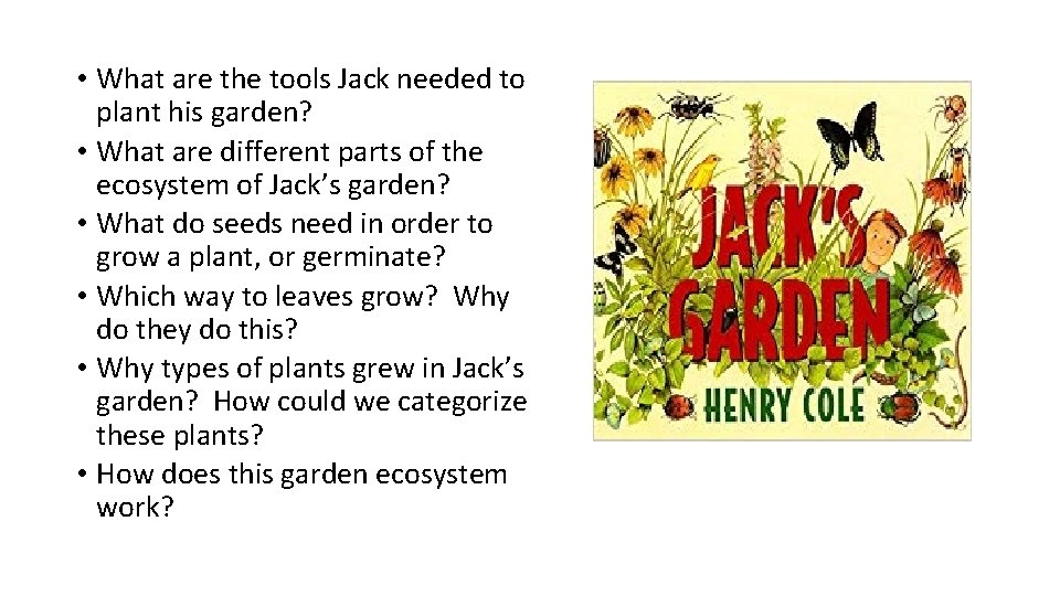  • What are the tools Jack needed to plant his garden? • What