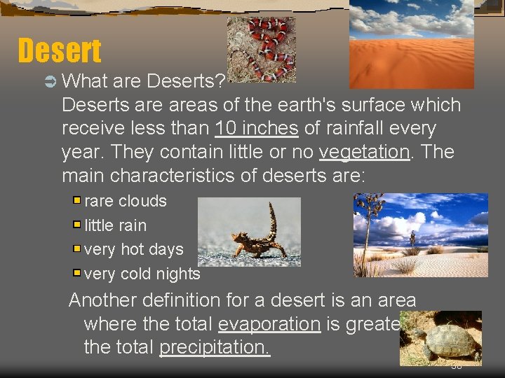 Desert Ü What are Deserts? Deserts areas of the earth's surface which receive less