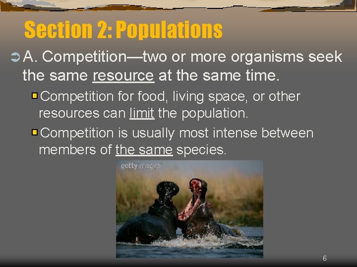 Section 2: Populations Ü A. Competition—two or more organisms seek the same resource at