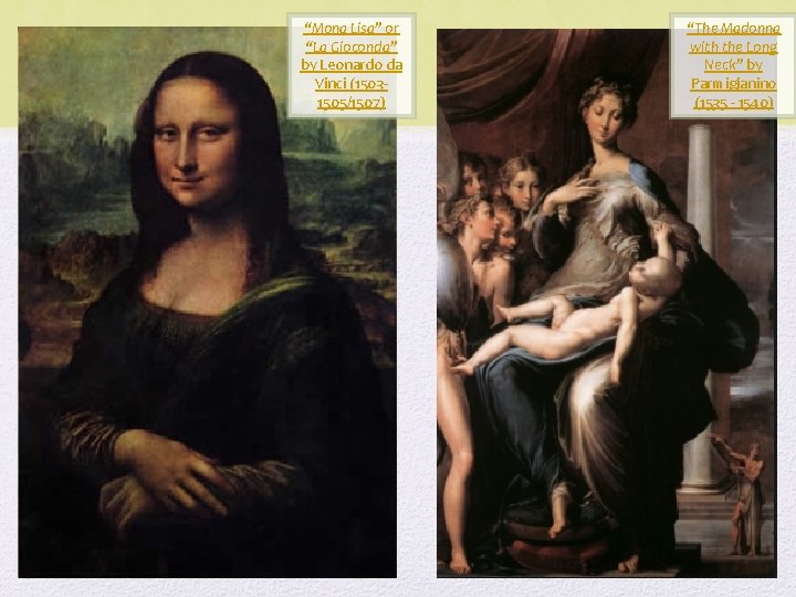 “Mona Lisa” or “La Gioconda” by Leonardo da Vinci (15031505/1507) “The Madonna with the