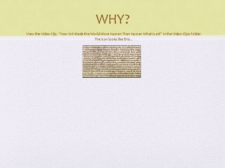 WHY? View the Video Clip, “How Art Made the World More Human Than Human