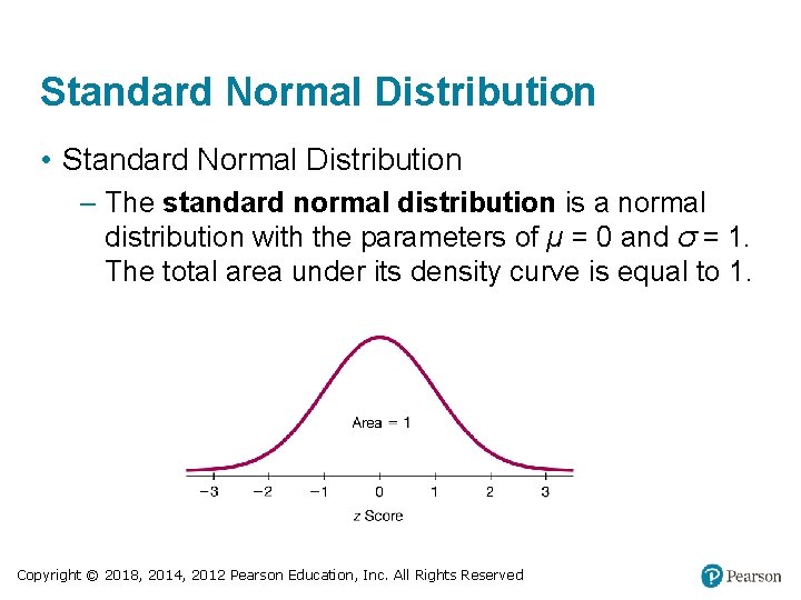 Standard Normal Distribution • Standard Normal Distribution – The standard normal distribution is a