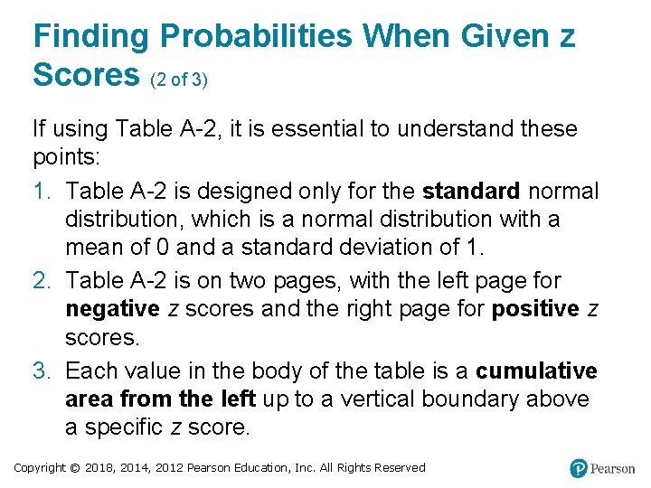 Finding Probabilities When Given z Scores (2 of 3) If using Table A-2, it