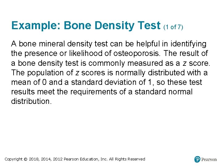 Example: Bone Density Test (1 of 7) A bone mineral density test can be