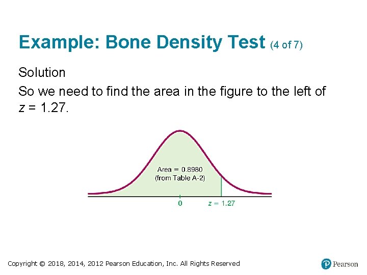 Example: Bone Density Test (4 of 7) Solution So we need to find the