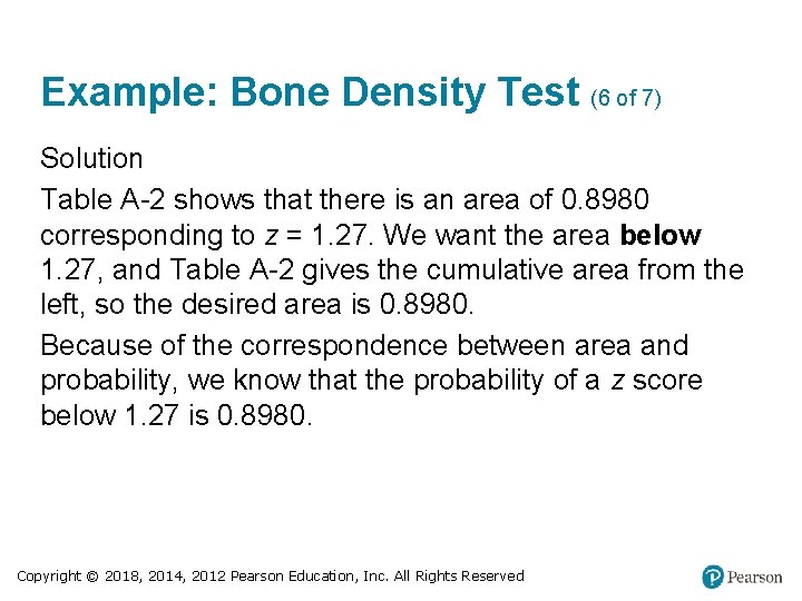 Example: Bone Density Test (6 of 7) Solution Table A-2 shows that there is