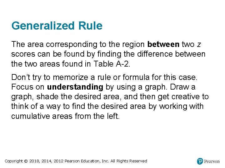 Generalized Rule The area corresponding to the region between two z scores can be