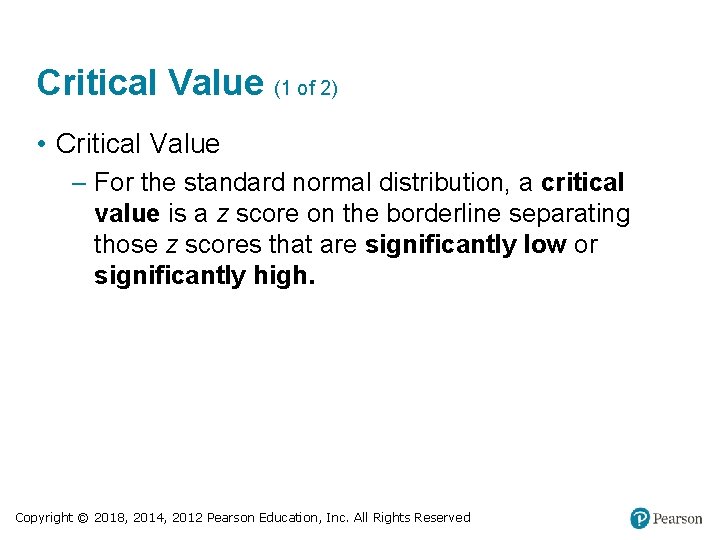 Critical Value (1 of 2) • Critical Value – For the standard normal distribution,