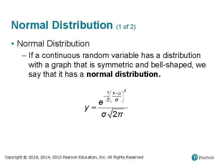 Normal Distribution (1 of 2) • Normal Distribution – If a continuous random variable