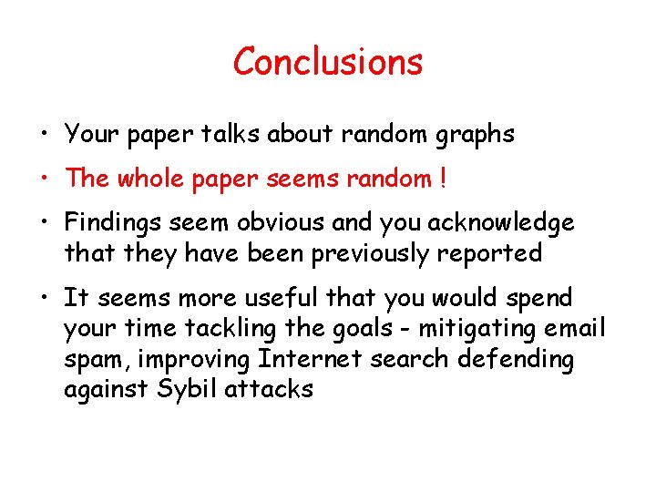 Conclusions • Your paper talks about random graphs • The whole paper seems random